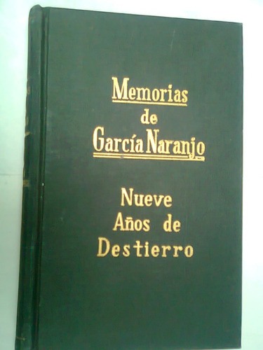 Memorias De Garcia Naranjo Tomo Viii Nueve Años De Destierro
