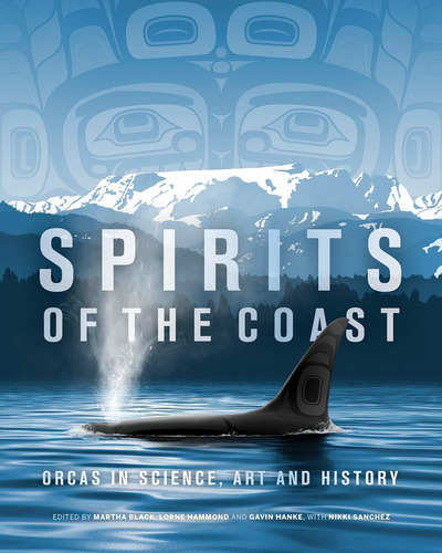 Libro Spirits Of The Coast: Orcas In Science, Art And Hist