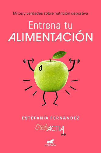 Libro Entrena Tu Alimentación-estefanía Fernández