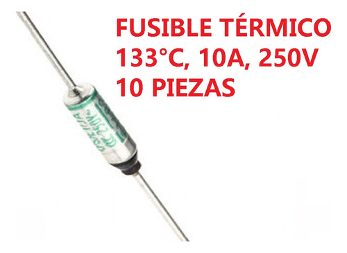 Fusible Térmico 133°c, 10a, 250v, Paquete De 10 Unidades.