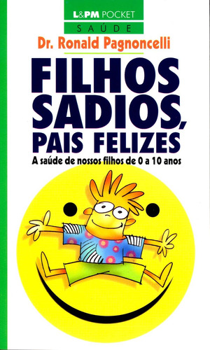 Filhos sadios, pais felizes, de Pagnocelli, Ronald. Editora Publibooks Livros e Papeis Ltda., capa mole em português, 2006