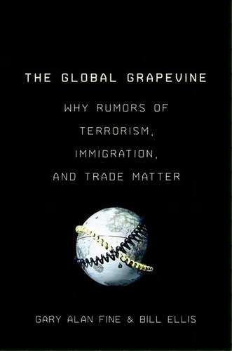 The Global Grapevine, De Gary Alan Fine. Editorial Oxford University Press Inc, Tapa Blanda En Inglés