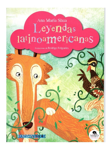 Leyendas Latinoamericanas, De Ana María Shua. Leyendas Para Niños Editorial Mirlo Editorial, Tapa Blanda, Edición 1 En Español, 2017