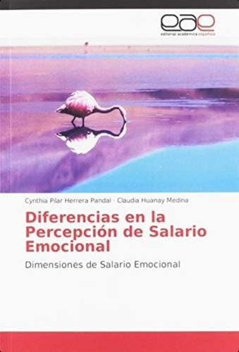 Diferencias En La Percepción De Salario Emocional: Dimensiones De Salario Emocional (spanish Edition), De Herrera Pandal, Cynthia Pilar. Editorial Oem, Tapa Blanda En Español