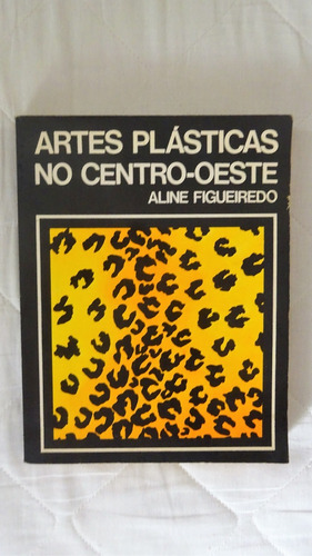 Artes Plasticas No Cento Oeste Aline Figueiredo