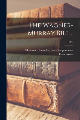 Libro The Wagner-murray Bill ..; 1944? - Montana Unemploy...