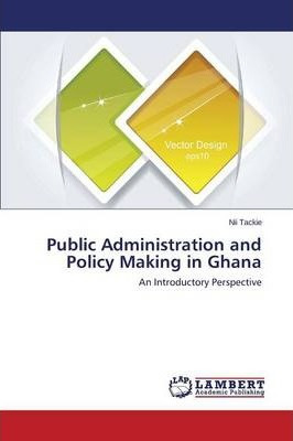 Libro Public Administration And Policy Making In Ghana - ...