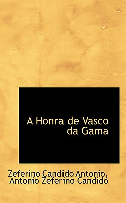 Libro A Honra De Vasco Da Gama - Antonio, Zeferino Candido