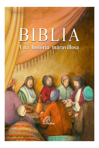 Biblia, Una Historia Maravillosa - Paulinas Colombia