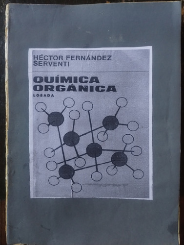 Química Orgánica De Héctor Fernández Serventi - Losada 1972 (Usado)