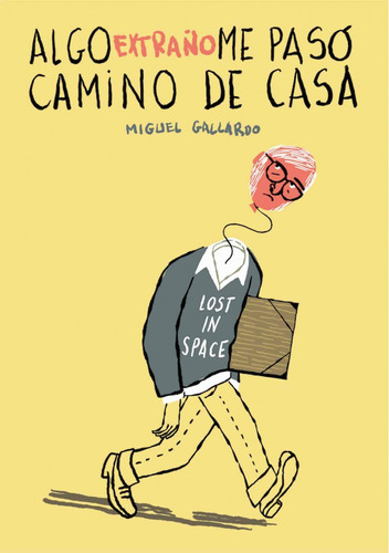 Libro Algo Extraño Me Pasó Camino De Casa - Gallardo, Migu