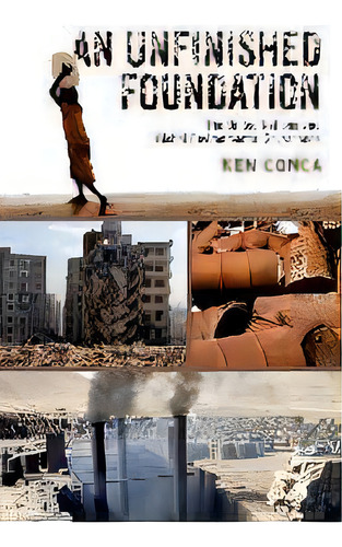 An Unfinished Foundation : The United Nations And Global Environmental Governance, De Ken Ca. Editorial Oxford University Press Inc, Tapa Blanda En Inglés