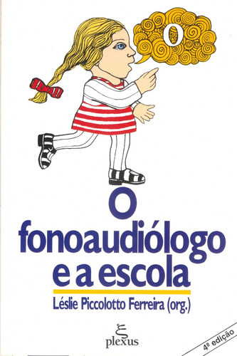 O fonoaudiólogo e a escola, de Ferreira, Léslie Piccolotto. Editora Summus Editorial Ltda., capa mole em português, 2001