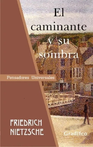 El Caminante Y Su Sombra - Friedrich Nietzsche