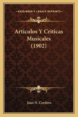Libro Articulos Y Criticas Musicales (1902) - Juan N Cord...