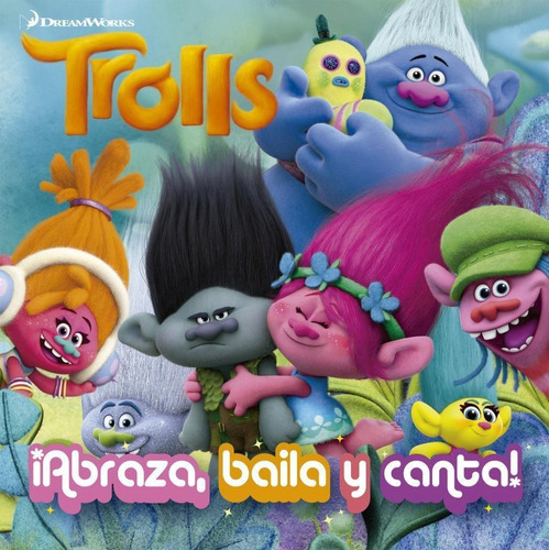 Libro Trolls. ¡abraza, Baila, Canta!, De Dreamworks