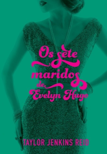 Livro Os Sete Maridos De Evelyn Hugo De Taylor J.reid