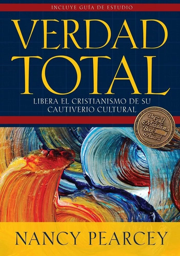 Verdad Total: Libera El Cristianismo De Su Cautiverio Cult..