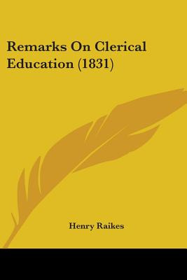 Libro Remarks On Clerical Education (1831) - Raikes, Henry