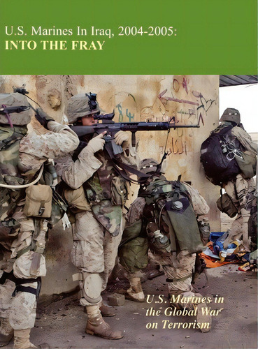 U.s. Marines In Iraq 2004-2005 : Into The Fray, De Kenneth W. Estes. Editorial Books Express Publishing, Tapa Dura En Inglés