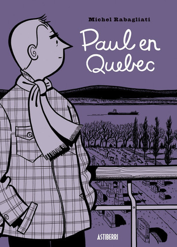 Paul En Quebec, De Rabagliati, Michel. Editorial Astiberri Ediciones, Tapa Blanda En Español
