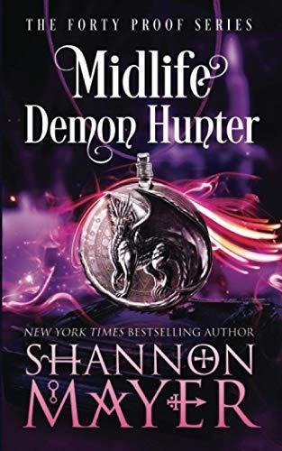 Midlife Demon Hunter A Paranormal Womens Fiction..., de Mayer, Shannon. Editorial Independently Published en inglés