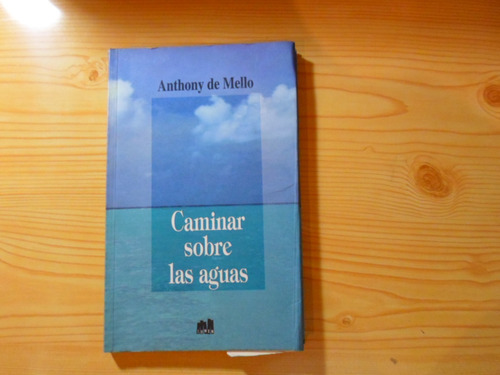 Caminar Sobre Las Aguas, De Anthony De Mello. Editorial Lumen, Tapa Blanda En Español, 1992