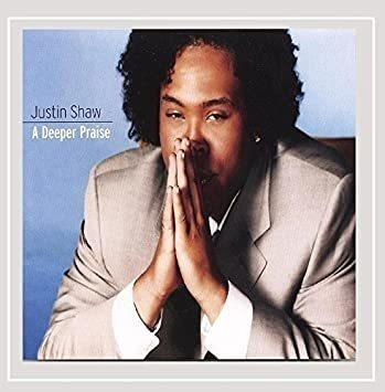 Shaw Justin Deeper Praise Usa Import Cd