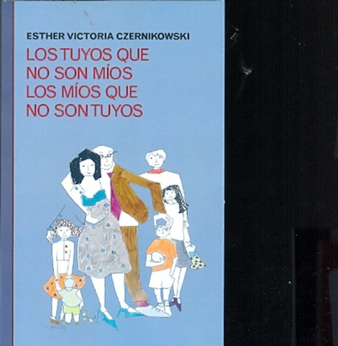Los Tuyos Que No Son Mios Los Mios Que No - Esther Czernikow