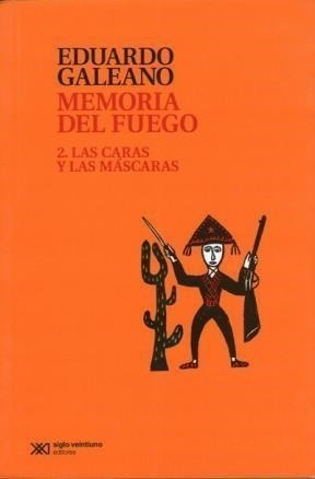 Memoria Del Fuego 2 Las Caras Y Las Mascaras - E. Galeano