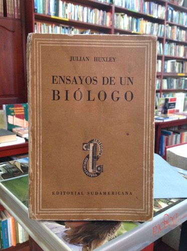 Ensayos De Un Biólogo. Julian Huxley. Editorial Sudamericana