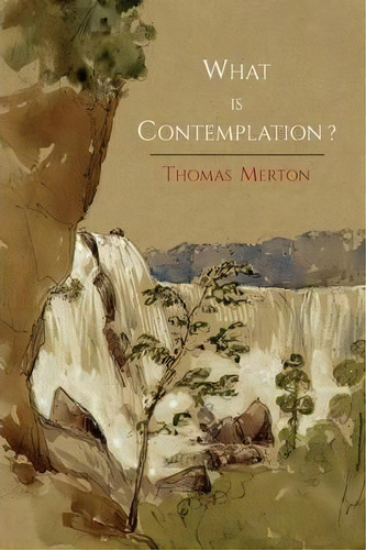 What Is Contemplation?, De Thomas Merton. Editorial Martino Fine Books, Tapa Blanda En Inglés, 2013