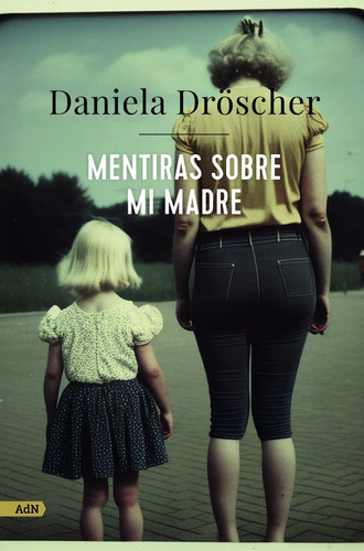 Mentiras Sobre Mi Madre (adn) - Dröscher, Daniela