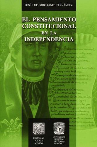 El Pensamiento Constitucional En La Independencia, De José Luis Soberanes Fernández. Editorial Porrúa México, Tapa Blanda En Español, 2012