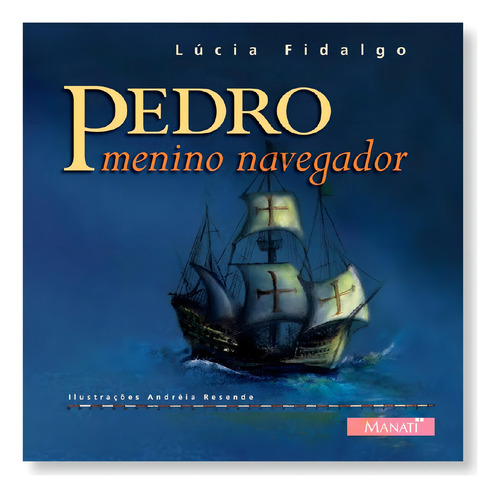 Pedro Menino Navegador - Editora Manati, De Lúcia Fidalgo. Editora Navegar
