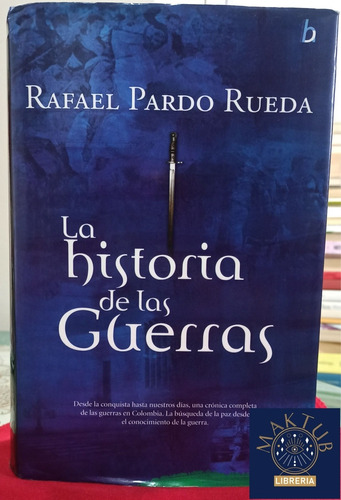 La Historia De Las Guerras - Rafael Pardo Rueda