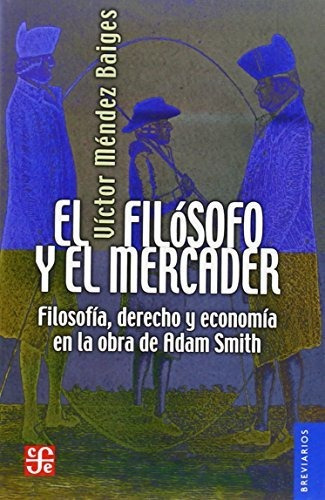 El Filósofo Y El Mercader. Filosofía, Derecho Y Economía En 