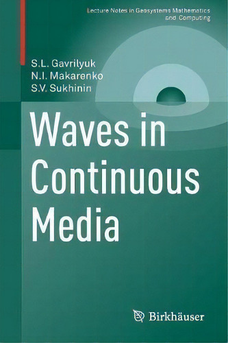 Waves In Continuous Media, De S. L. Gavrilyuk. Lecture Tes In Geosystems Mathematics And Computing, Vol. 1. Editorial Springer International Publishing Ag, Tapa Blanda En Inglés