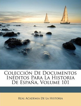 Libro Coleccion De Documentos Ineditos Para La Historia D...