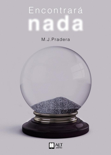 Libro: Encontrará Nada. Pradera, M. J. Alt Autores Servicios