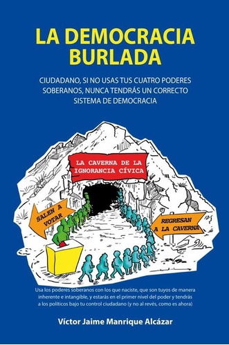 LA DEMOCRACIA BURLADA, de Víctor Jaime Manrique Alcázar. Editorial Ibukku, tapa blanda en español, 2023