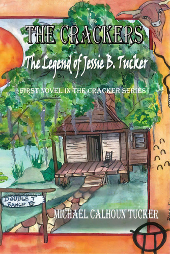The Crackers: The Legend Of Jessie B. Tucker, De Tucker, Michael Calhoun. Editorial Createspace, Tapa Blanda En Inglés
