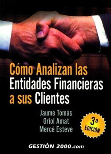 Como Analizan Entidades Financieras Clie - Tomas Oriol,jaume