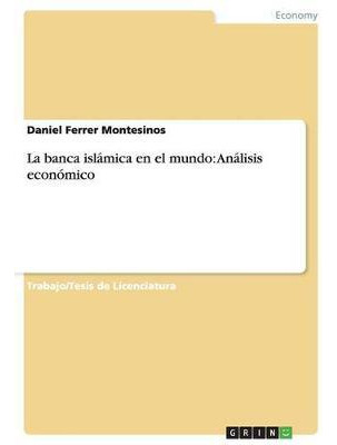 Libro La Banca Isl Mica En El Mundo - Daniel Ferrer Monte...