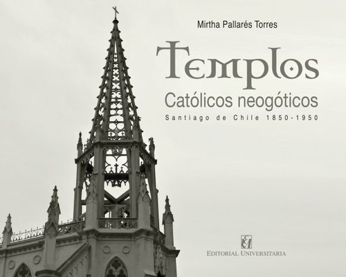 Templos Católicos Neogóticos / Mirha Pollares T