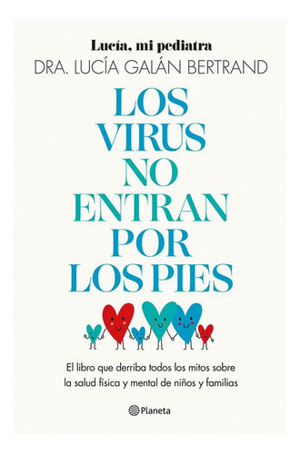 Los Virus No Entran Por Los Pies, De Dra Lucía Galán Bertrand. Editorial Planeta, Tapa Blanda En Español, 2024