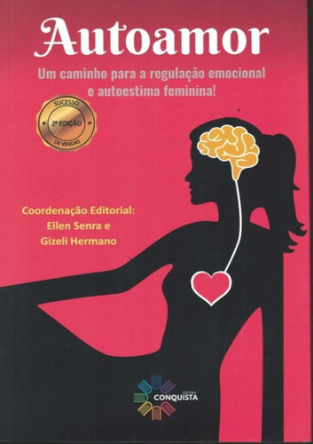 Autoamor - Um Caminho Para Regulacao E Autoestima Feminina!, de Senra, Ellen. Editora Conquista, capa mole, edição 1 em português, 2020