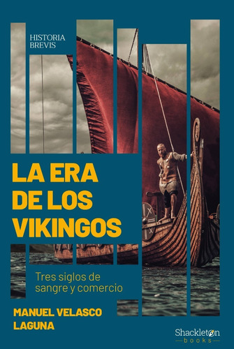 La Era De Los Vikingos. Manuel Velasco Laguna. Shackleton