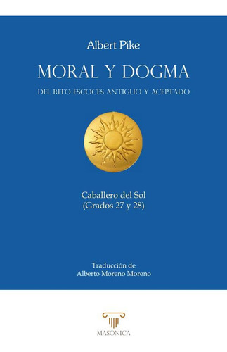 Moral Y Dogma (caballero Del Sol) - Albert Pike