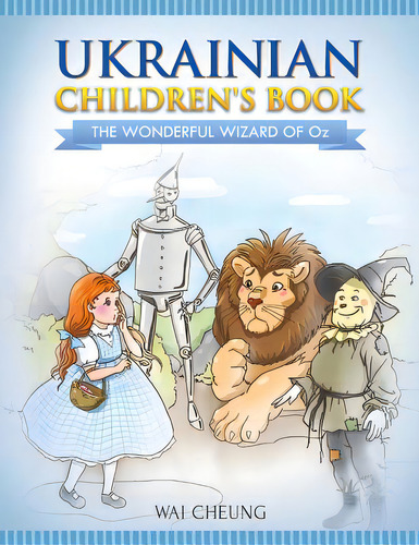 Ukrainian Children's Book: The Wonderful Wizard Of Oz, De Cheung, Wai. Editorial Createspace, Tapa Blanda En Inglés